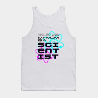 Trust me, my mom is a scientist #2 Tank Top